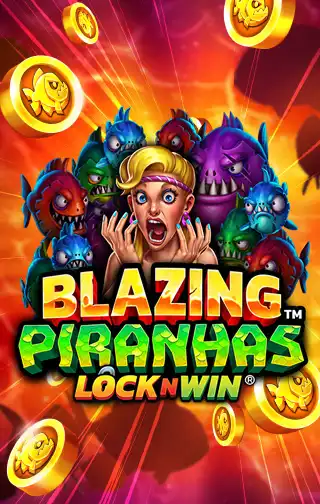 Blazing Piranhas™